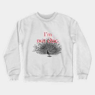 I'm not chic funny design Crewneck Sweatshirt